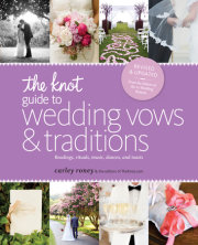 The Knot Guide to Wedding Vows and Traditions [Revised Edition] 