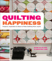 Bloggers Christina Lane and Diane Gilleland bridge modern and traditional quilting through 20 beautiful and irresistible projects
