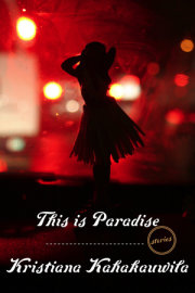 Kristiana Kahakauwila’s visceral, poignant, and elegantly gritty work of debut fiction, This Is Paradise
