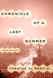 CHRONICLE OF A LAST SUMMER: A Novel of Egypt, by Yasmine El Rashidi