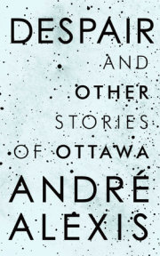 Despair and Other Stories of Ottawa 