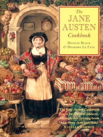 The Jane Austen Cookbook By Maggie Black 9780771014178 Penguinrandomhousecom Books