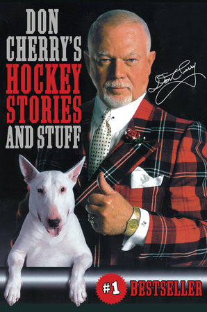 Don Cherry S Hockey Stories And Stuff By Don Cherry 9780771019562 Penguinrandomhouse Com Books