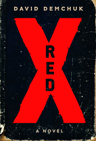 Red X by David Demchuk: 9780771025013 | PenguinRandomHouse.com: Books