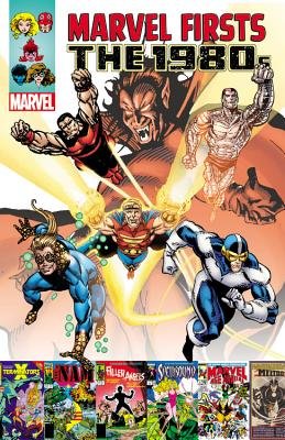 Couverture : Marvel Firsts, tome 3 : The 1980s