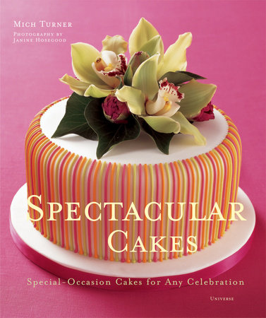 Spectacular Cakes: Special Occasion Cakes for any Celebration - Rizzoli ...