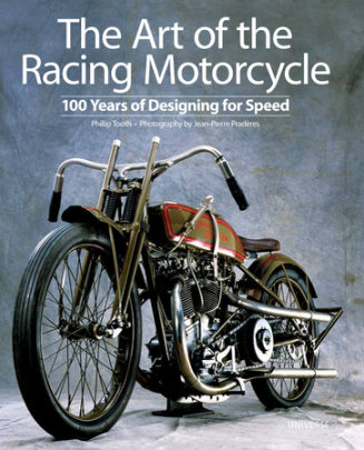 The Art of the Racing Motorcycle - Author Phillip Tooth, Photographs by Jean-Pierre Praderes
