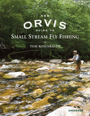 The Orvis Guide to Small Stream Fly Fishing - Author Tom Rosenbauer