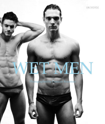 Wet Men - Photographs by Francois Rousseau