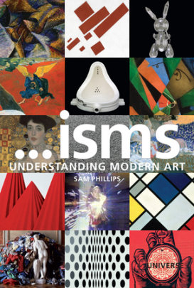 ...isms: Understanding Modern Art - Author Sam Phillips