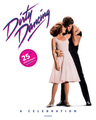 Dirty Dancing - Foreword by Eleanor Bergstein, Author Lionsgate Entertainment