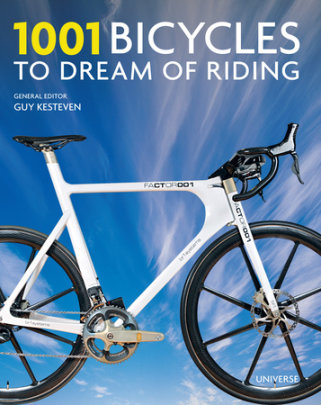 1001 Bicycles to Dream of Riding - Edited by Guy Kesteven