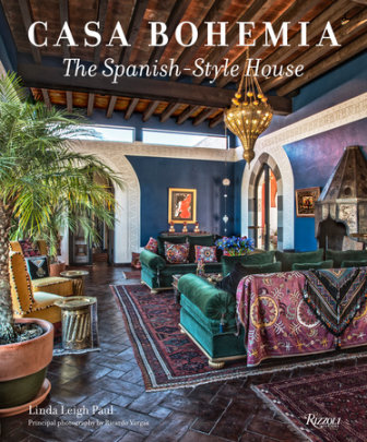 Casa Bohemia - Author Linda Leigh Paul, Photographs by Ricardo Vidargas