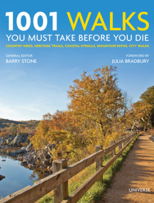1001 Walks You Must Take Before You Die - Series edited by Barry Stone, Foreword by Julia Bradbury