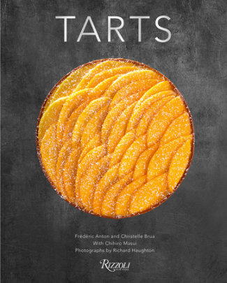 Tarts - Author Frederic Anton and Christelle Brua, Contributions by Chihiro Masui, Photographs by Richard Haughton