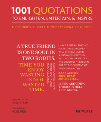 1001 Quotations To Enlighten, Entertain, and Inspire - Edited by Robert Arp, Foreword by Nigel Rees