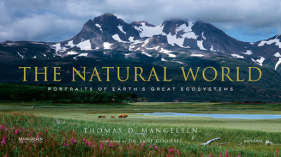 The Natural World - Photographs by Thomas D. Mangelsen, Foreword by Dr. Jane Goodall