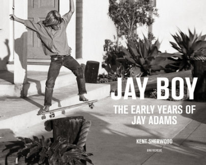 Jay Boy - Photographs by Kent Sherwood, Introduction by C. R. Stecyk III, Foreword by Tona Alva, Contributions by Glen E. Friedman