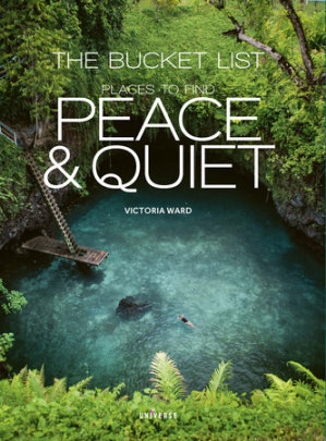 The Bucket List: Places to Find Peace and Quiet - Author Victoria Ward
