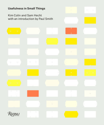Usefulness in Small Things - Author Sam Hecht and Kim Colin, Introduction by Paul Smith, Photographs by Angela Moore, Contributions by Deyan Sudjic