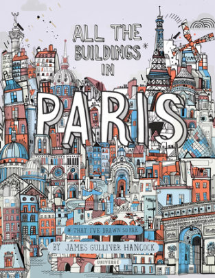 All the Buildings in Paris - Author James Gulliver Hancock