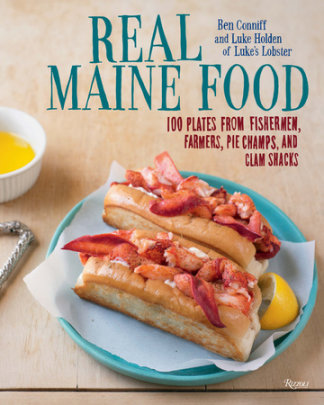 Real Maine Food - Author Ben Conniff and Luke Holden, Photographs by Stacey Cramp