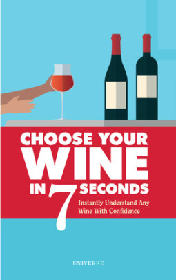 Choose Your Wine In 7 Seconds - Author Stéphane Rosa, Illustrated by Jess Grinneiser