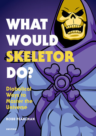 What Would Skeletor Do?