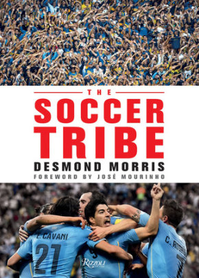 The Soccer Tribe - Author Desmond Morris, Foreword by Josè Mourinho