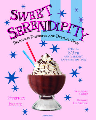 Sweet Serendipity Sapphire Edition - Author Stephen Bruce and Brett Bara, Foreword by Cher, Photographs by Liz Steger