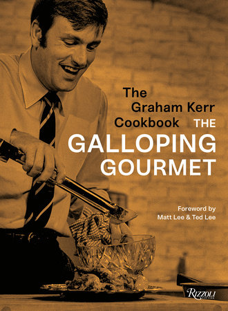 The Graham Kerr Cookbook: by The Galloping Gourmet - Rizzoli New York