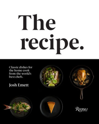 The Recipe - Author Josh Emett, Photographs by Kieran E. Scott
