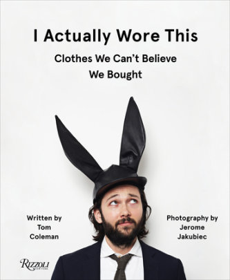 I Actually Wore This - Author Tom Coleman and Jerome Jakubiec
