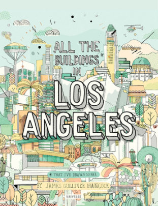 All the Buildings in Los Angeles - Author James Gulliver Hancock