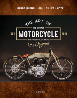 The Art of the Vintage Motorcycle - Author Serge Bueno and Gilles Lhote