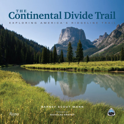 The Continental Divide Trail - Author Barney Scout Mann, Foreword by Nicholas Kristof