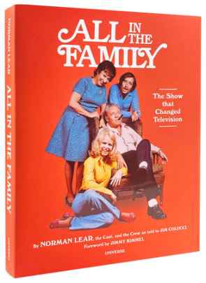 All in the Family - Author Norman Lear, Retold by Jim Colucci, Foreword by Jimmy Kimmel