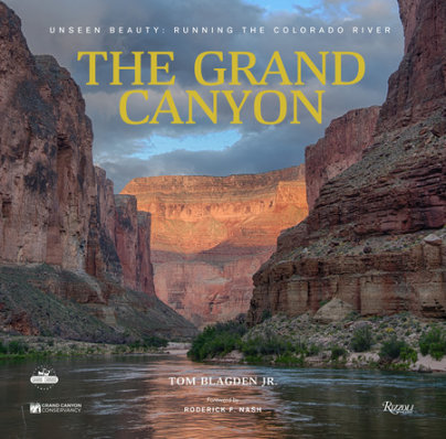 The Grand Canyon: Unseen Beauty - Author Thomas Blagden Jr., Foreword by Roderick F. Nash, Contributions by The Grand Canyon Conservancy