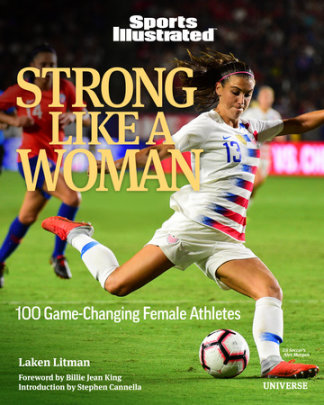 Strong Like a Woman - Author Laken Litman, Introduction by Stephen Cannella, Foreword by Billie Jean King, Contributions by Sports Illustrated