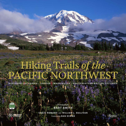 Hiking Trails of the Pacific Northwest - Photographs by Bart Smith, Author Craig Romano and William L. Sullivan and Daniel Evans