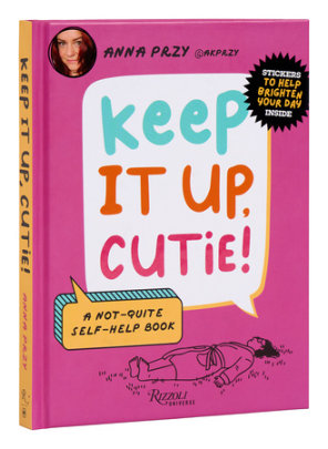 Keep It Up, Cutie! - Author Anna Przy, Illustrated by Nic Farrell