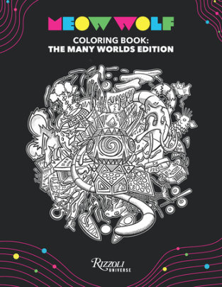 Meow Wolf Coloring Book: The Many Worlds Edition - Author Meow Wolf