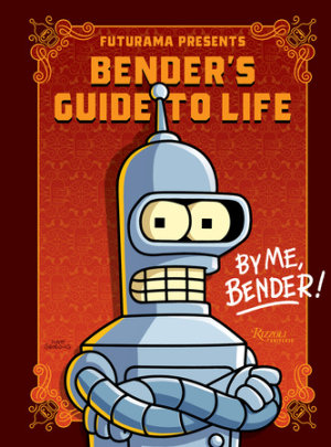 Futurama Presents: Bender’s Guide to Life - Author Matt Groening