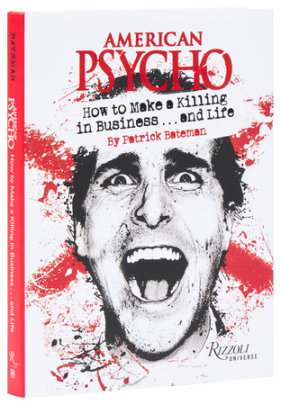 American Psycho: How to Make a Killing in Business...and Life - Author Patrick Bateman