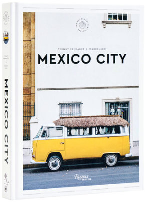 Mexico City: The Extraordinary Guide - Author Thibault Mommalier and Franck Juery