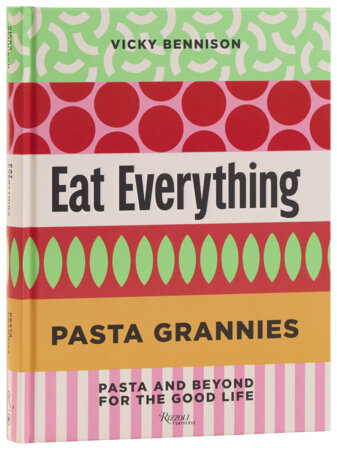 Pasta Grannies: Eat Everything