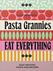 Pasta Grannies: Eat Everything! 
