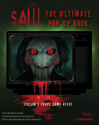 Saw: The Ultimate Pop-Up Book - Text by Britt Hayes, Contributions by David Hawcock, Illustrated by Vance Kelly