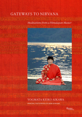 Gateways to Nirvana - Author Yogmata Keiko Aikawa, Foreword by Denise Scotto, Photographs by Mark Roskams