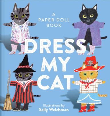 Dress My Cat - Illustrated by Sally Welchman